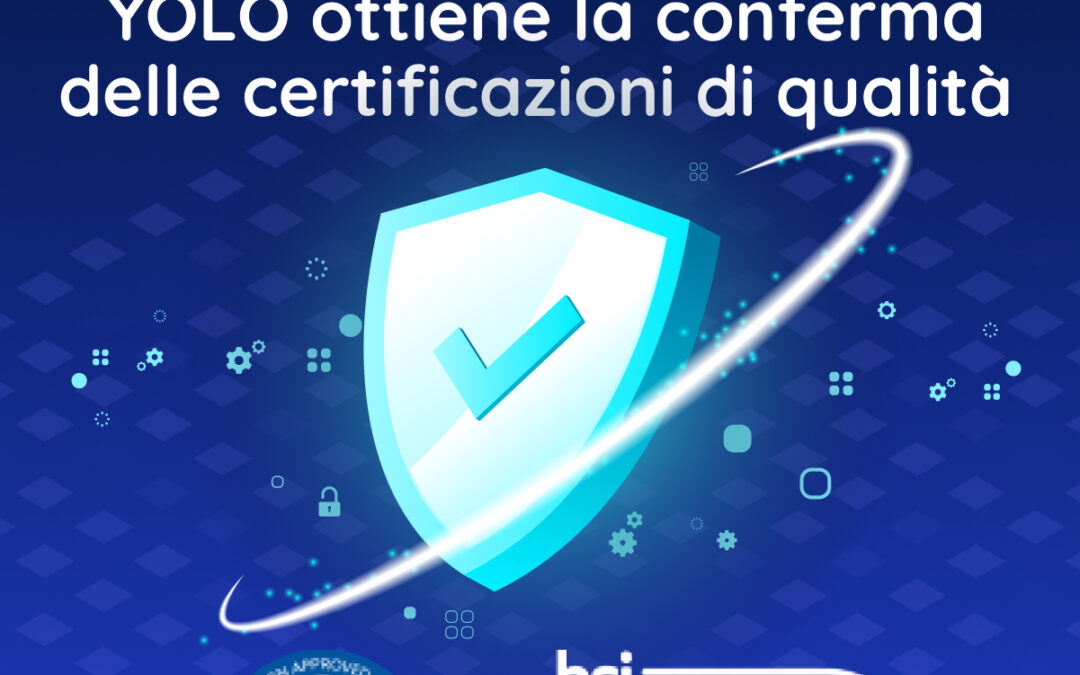 YOLO ottiene il rinnovo delle certificazioni di qualità per la gestione di dati e informazioni